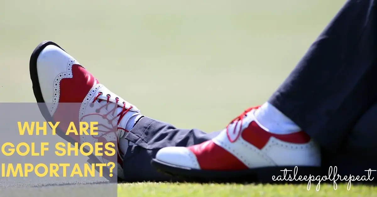 Why Are Golf Shoes Important?
