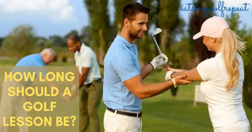 How Long Should A Golf Lesson Be?